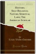 History; Self-Reliance; Nature; Spiritual Laws; The American Scholar