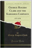 George Rogers Clark and the Kaskaskia Campaign