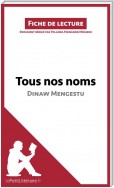 Tous nos noms de Dinaw Mengestu (Fiche de lecture)