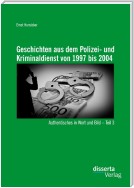 Geschichten aus dem Polizei- und Kriminaldienst von 1997 bis 2004: Authentisches in Wort und Bild – Teil 3