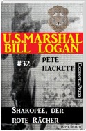 U.S. Marshal Bill Logan, Band 32: Shakopee, der rote Rächer