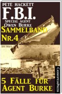 5 Fälle für Agent Burke - Sammelband Nr. 4 (FBI Special Agent)