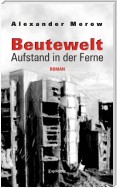 Beutewelt II. Aufstand in der Ferne