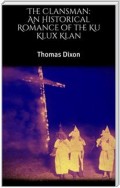 The Clansman: An Historical Romance of the Ku Klux Klan