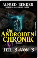 Die Androiden-Chronik Teil 3 von 3