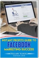 Instant Profits Guide to FACEBOOK  Marketing Success