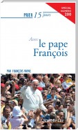 Prier 15 jours avec le Pape François