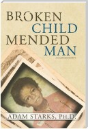 Broken Child Mended Man