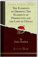 The Elements of Drawing; The Elements of Perspective and the Laws of Fésole