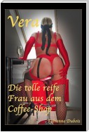 Vera - die tolle reife Frau aus dem Coffee-Shop
