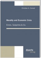 Morality and Economic Crisis – Enron, Subprime & Co.