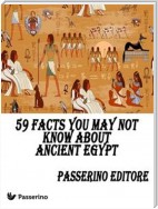 59 facts you may not know about Ancient Egypt