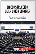 La construcción de la Unión Europea