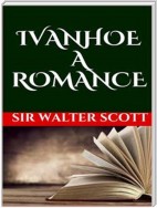 Ivanhoe, A Romance