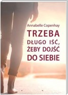 Trzeba długo iść, żeby dojść do siebie