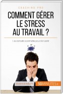 Comment gérer le stress au travail ?