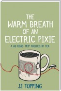 The Warm Breath of an Electric Pixie