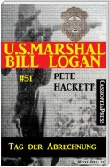 U.S. Marshal Bill Logan, Band 51: Tag der Abrechnung