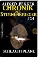 Chronik der Sternenkrieger 24: Schlachtpläne (Science Fiction Abenteuer)