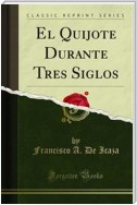El Quijote Durante Tres Siglos
