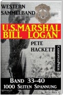 U.S. Marshal Bill Logan, Band 33-40 (Western-Sammelband - 1000 Seiten Spannung)