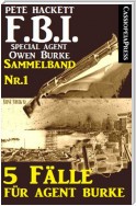 5 Fälle für Agent Burke - Sammelband Nr. 1 (FBI Special Agent)