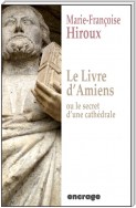 Le livre d'Amiens, ou le secret d'une cathédrale