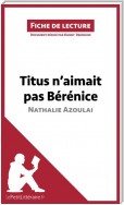 Titus n'aimait pas Bérénice de Nathalie Azoulai (Fiche de lecture)