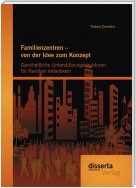 Familienzentren – von der Idee zum Konzept: Ganzheitliche Unterstützungsstrukturen für Familien entwickeln