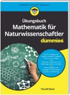 Übungsbuch Mathematik für Naturwissenschaftler für Dummies