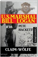 U.S. Marshal Bill Logan, Band 38: Claim-Wölfe