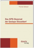 Das KPD-Dezernat der Gestapo Düsseldorf