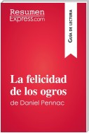 La felicidad de los ogros de Daniel Pennac (Guía de lectura)