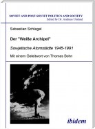 Der "Weisse Archipel" - Sowjetische Atomstädte 1945-1991