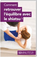 Comment retrouver l'équilibre avec le shiatsu ?