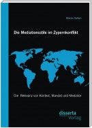 Die Mediationsstile im Zypernkonflikt: Die  Relevanz von Kontext, Mandat und Mediator