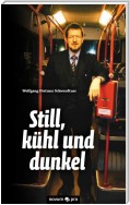 Still, kühl und dunkel