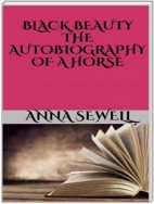 Black Beauty - the autobiography of a horse