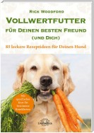 Vollwertfutter für Deinen besten Freund (und Dich)