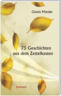 75 Geschichten aus dem Zettelkasten