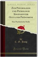 Zur Psychologie und Pathologie Sogenannter Occulter Phänomene