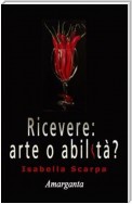 Ricevere: arte o abilità?