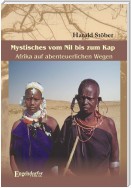 Mystisches vom Nil bis zum Kap. Afrika auf abenteuerlichen Wegen