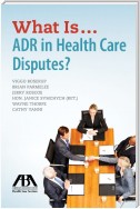 What Is...ADR in Health Care Disputes?