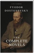Fyodor Dostoyevsky: The complete Novels (Best Navigation, Active TOC) (A to Z Classics)