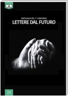 Lettere dal futuro - antologia di racconti dal I° concorso letterario