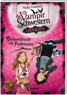 Die Vampirschwestern black & pink 2 - Vollmondnacht mit Fledermaus