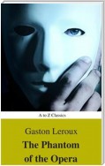 The Phantom of the Opera (annotated) (Best Navigation, Active TOC) (A to Z Classics)