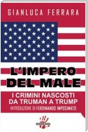 L'impero del male. I crimini nascosti da Truman a Trump