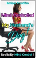 Bestiality Mind Control 1: Mind Controlled By My Husband's Dog